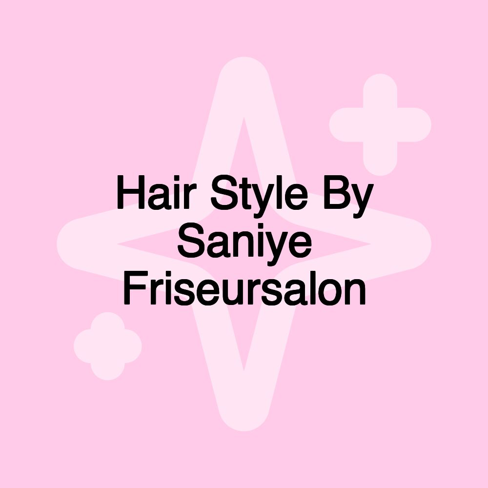 Hair Style By Saniye Friseursalon