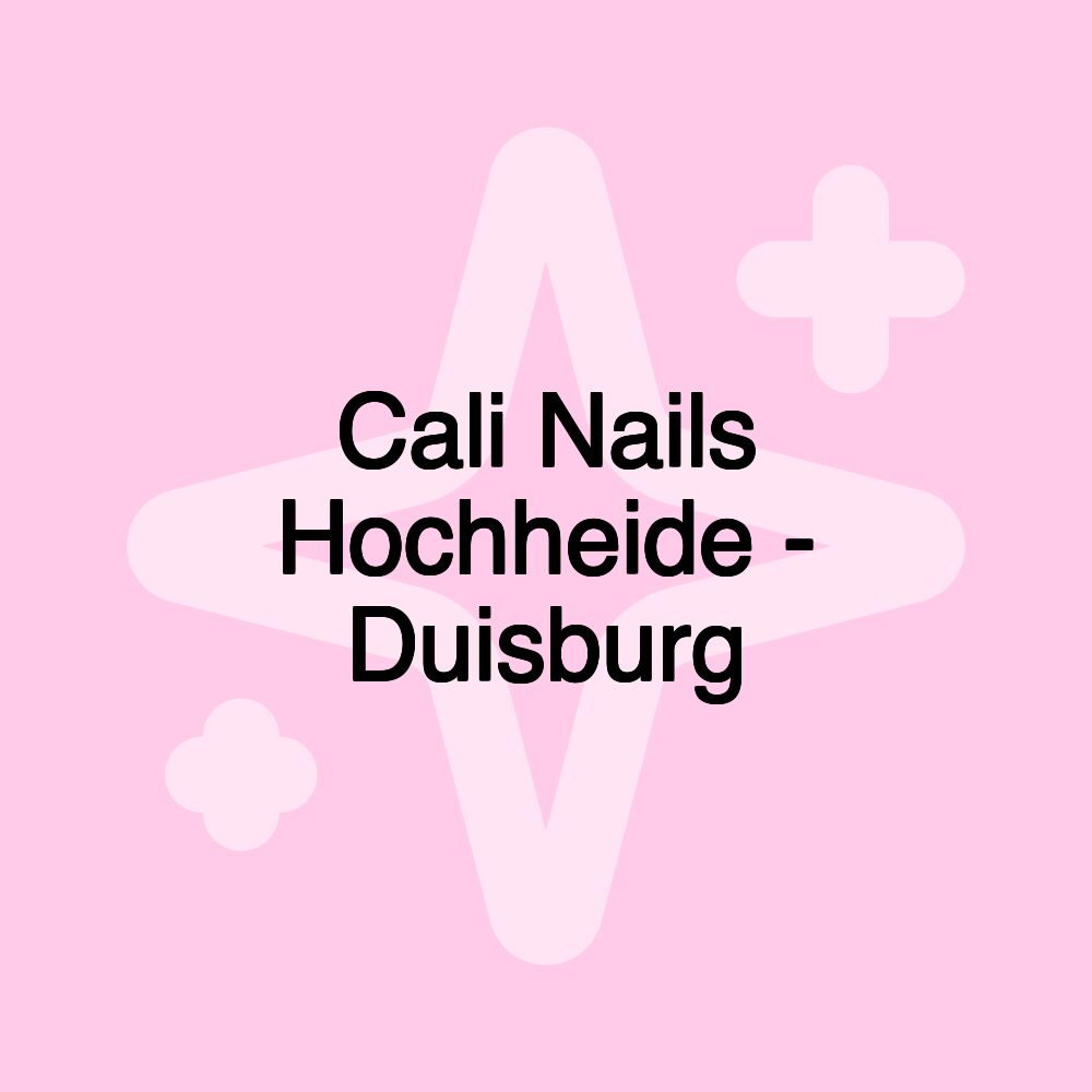 Cali Nails Hochheide - Duisburg