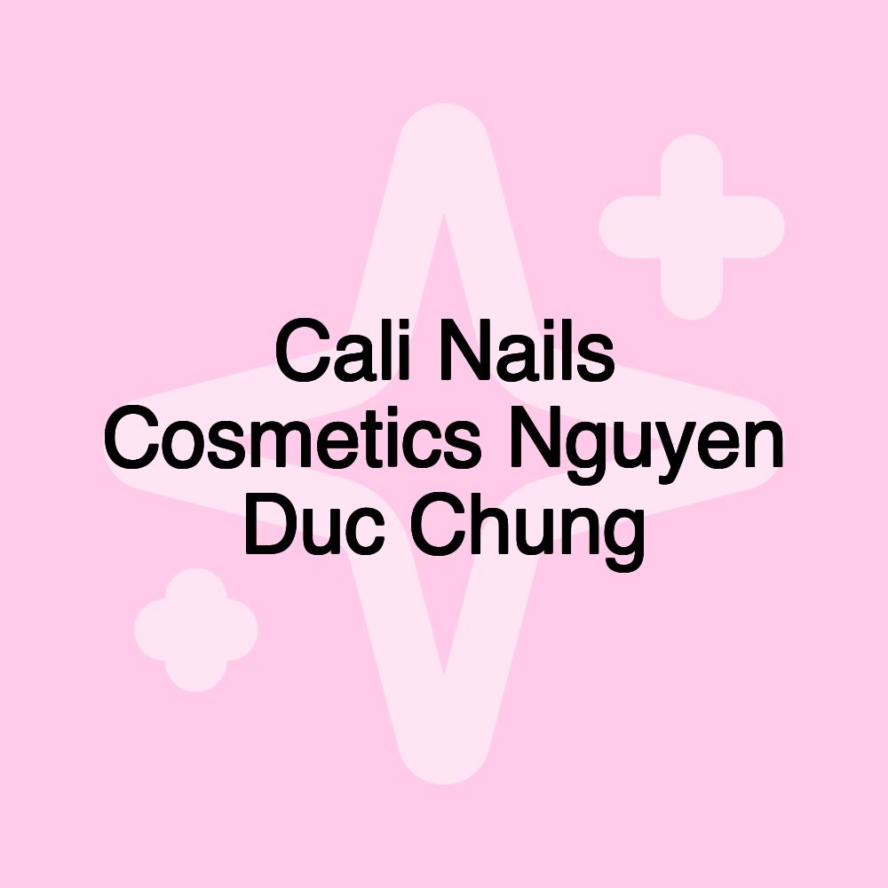 Cali Nails Cosmetics Nguyen Duc Chung