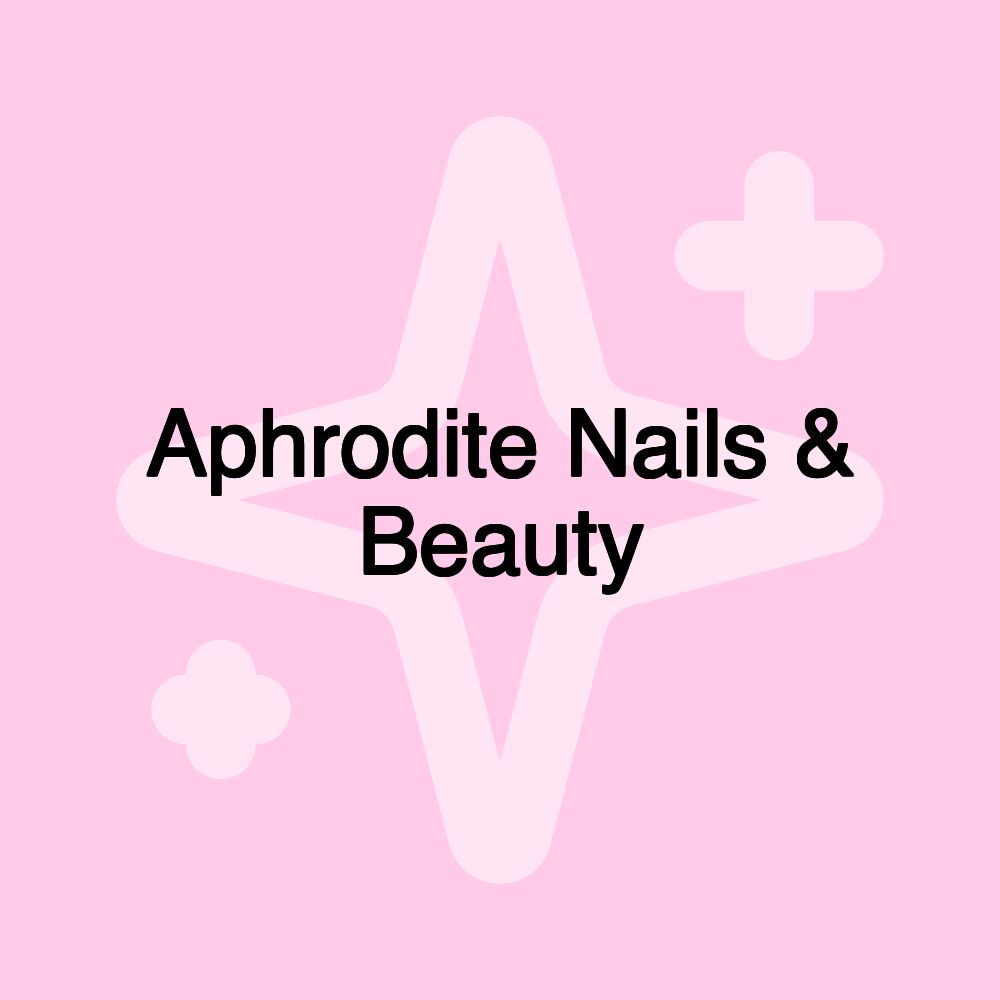 Aphrodite Nails & Beauty