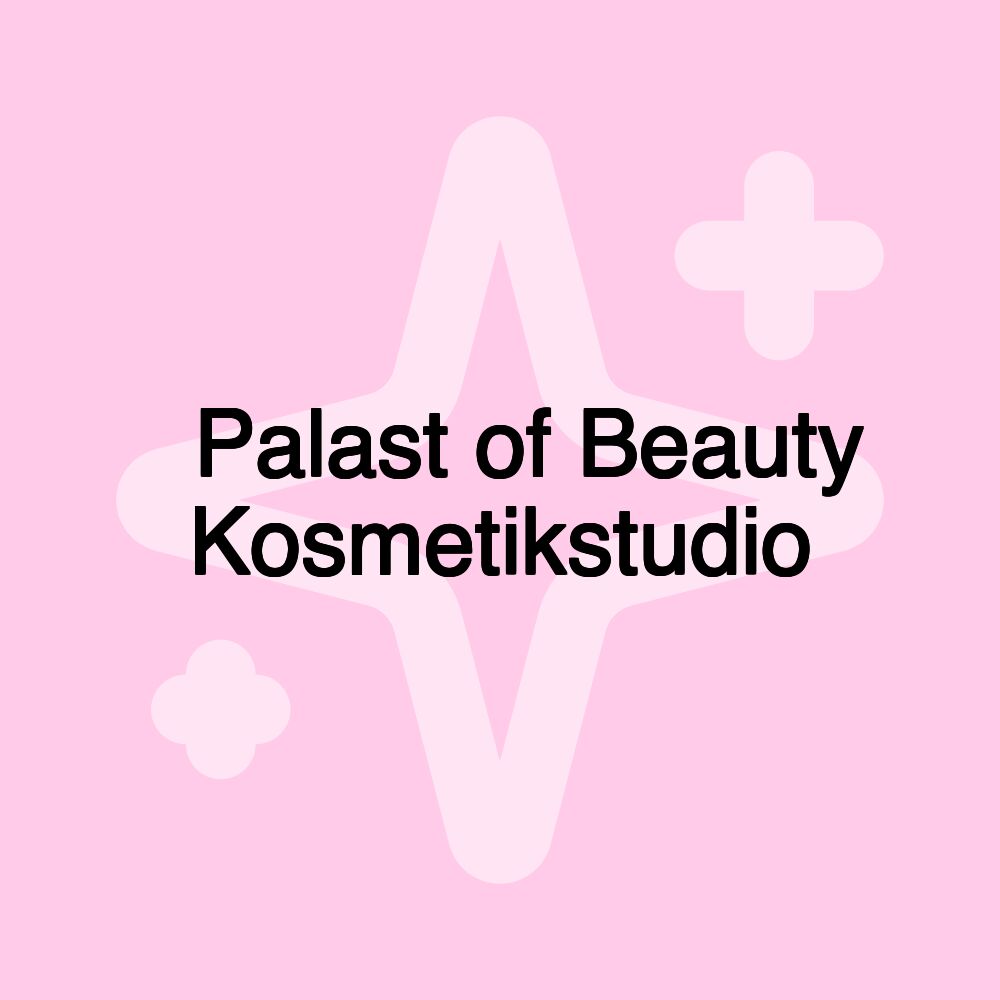 🥇Palast of Beauty Kosmetikstudio