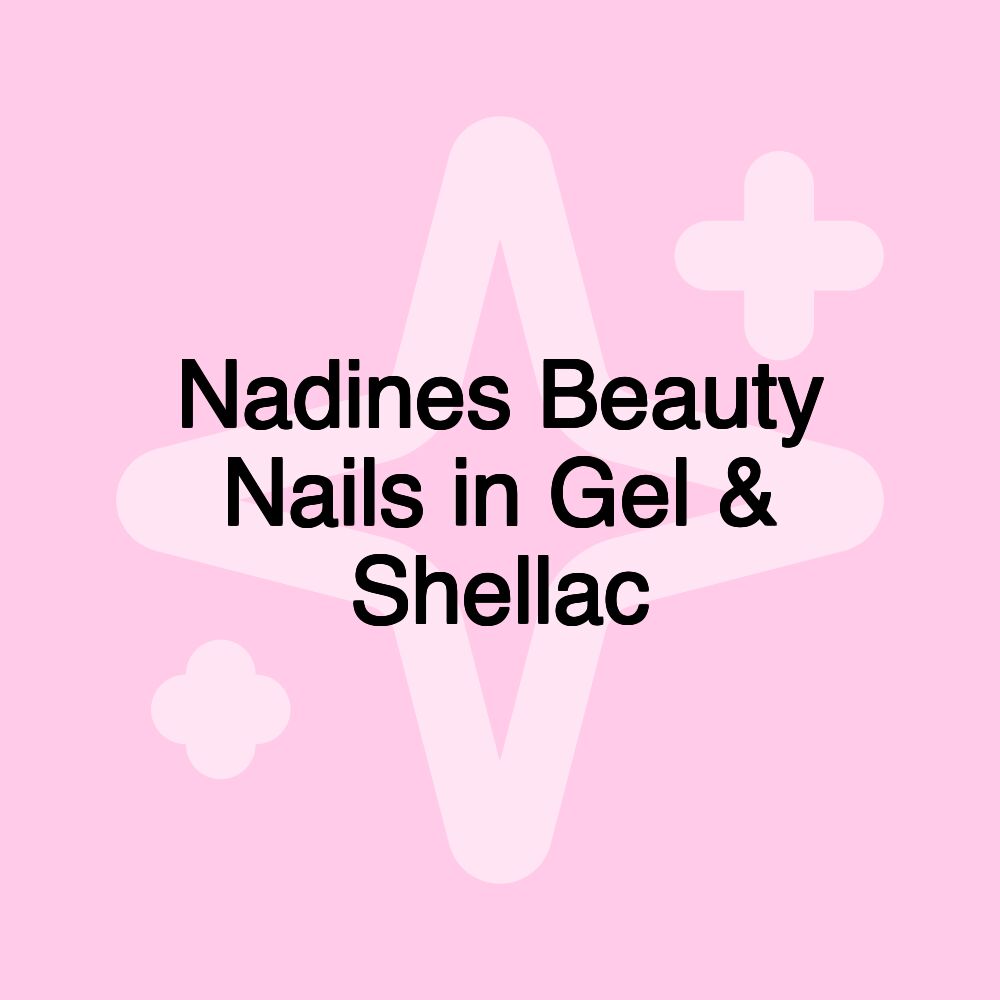 Nadines Beauty Nails in Gel & Shellac