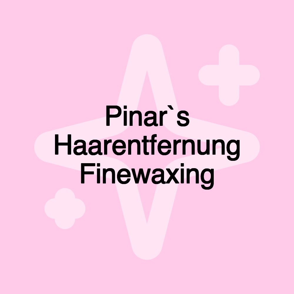 Pinar`s Haarentfernung Finewaxing