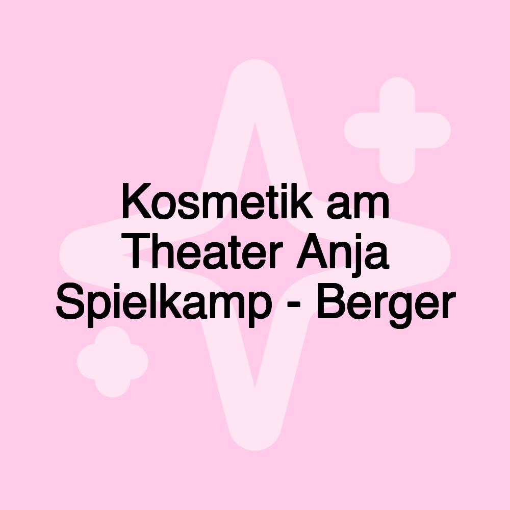 Kosmetik am Theater Anja Spielkamp - Berger