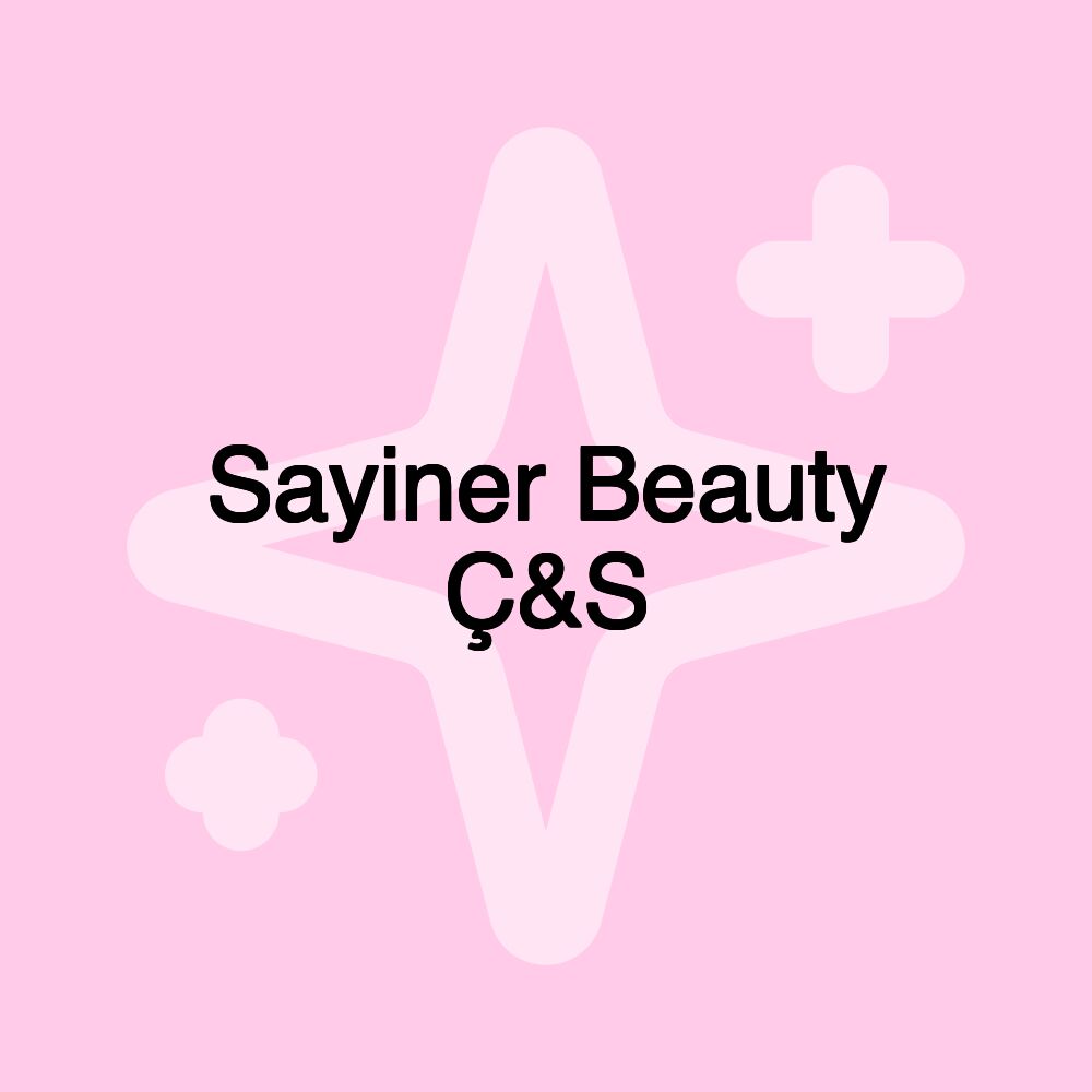 Sayiner Beauty Ç&S