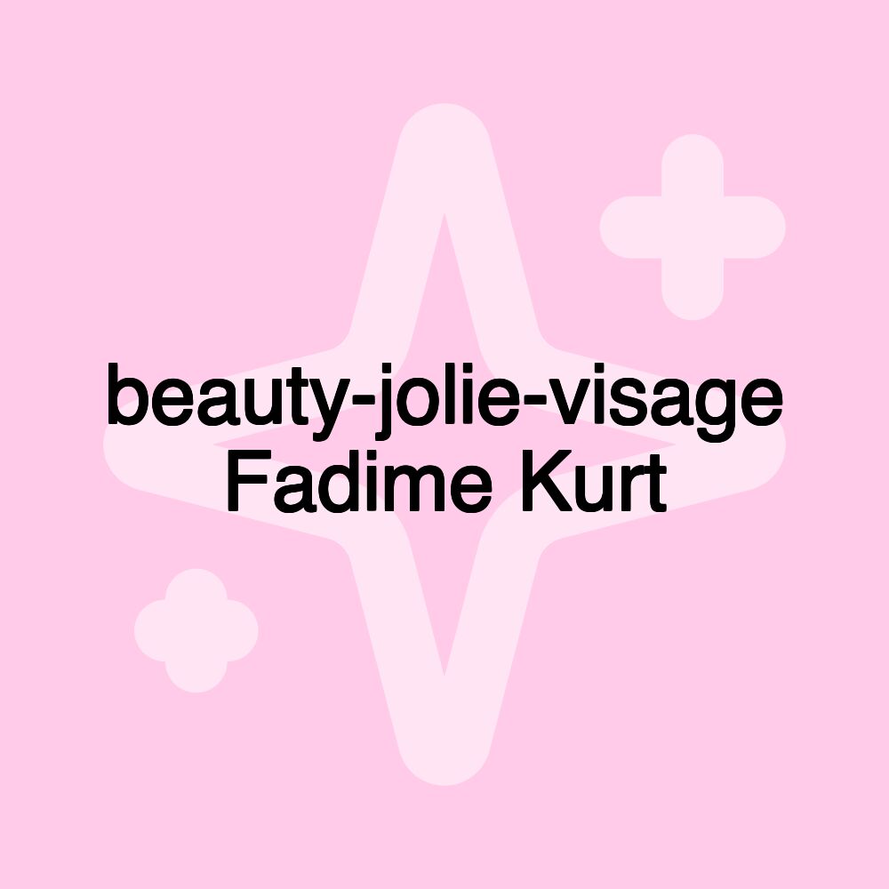 beauty-jolie-visage Fadime Kurt