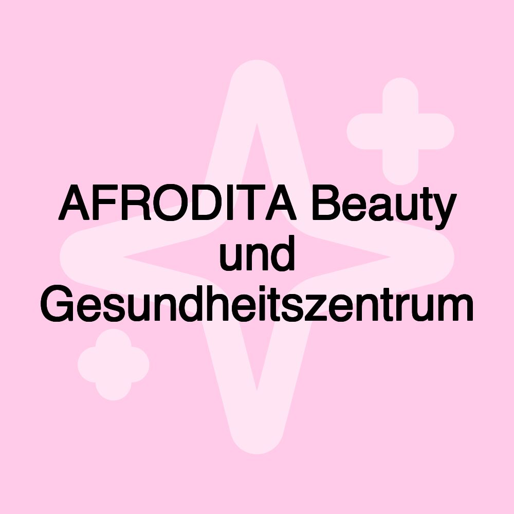 AFRODITA Beauty und Gesundheitszentrum