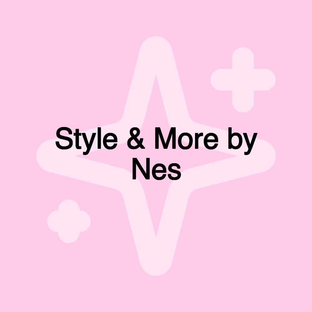 Style & More by Nes