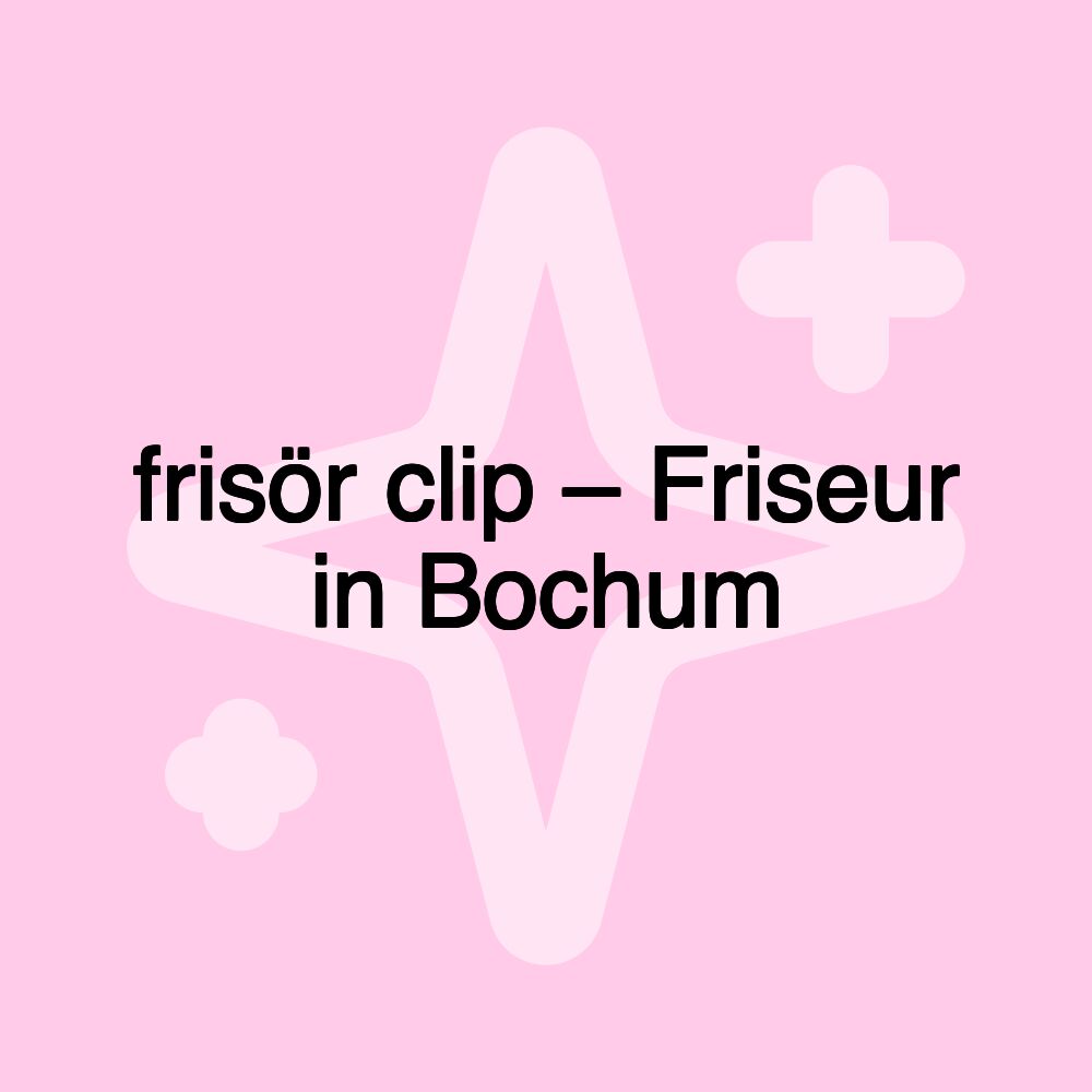 frisör clip – Friseur in Bochum