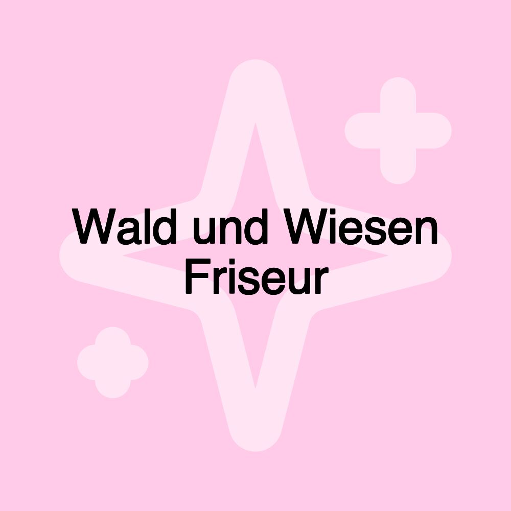 Wald und Wiesen Friseur