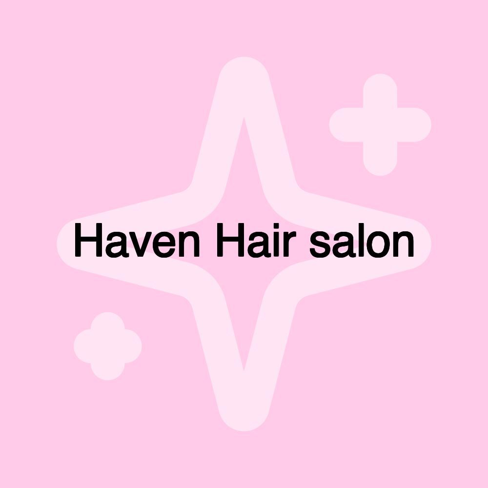 Haven Hair salon