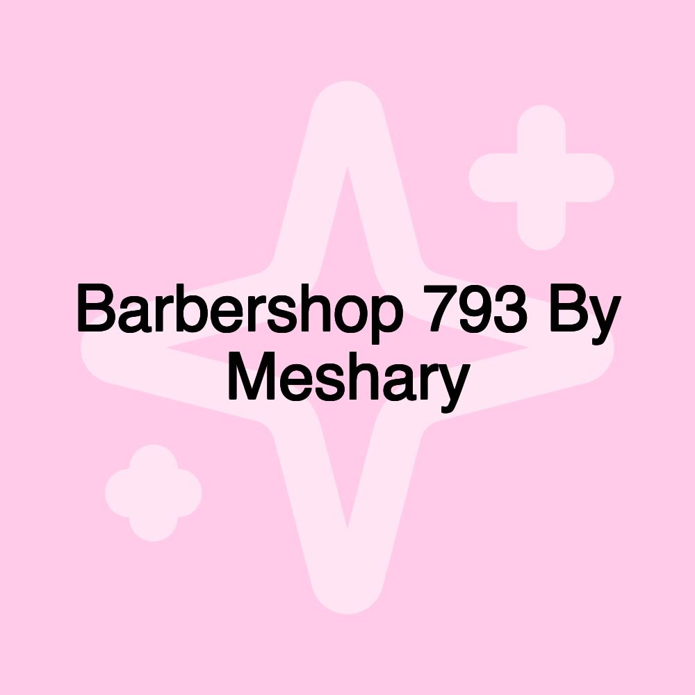 Barbershop 793 By Meshary