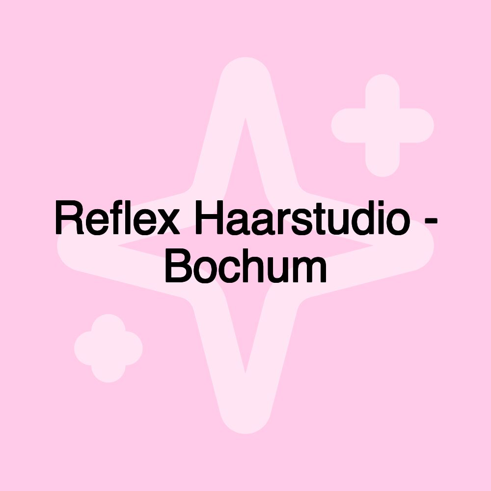 Reflex Haarstudio - Bochum