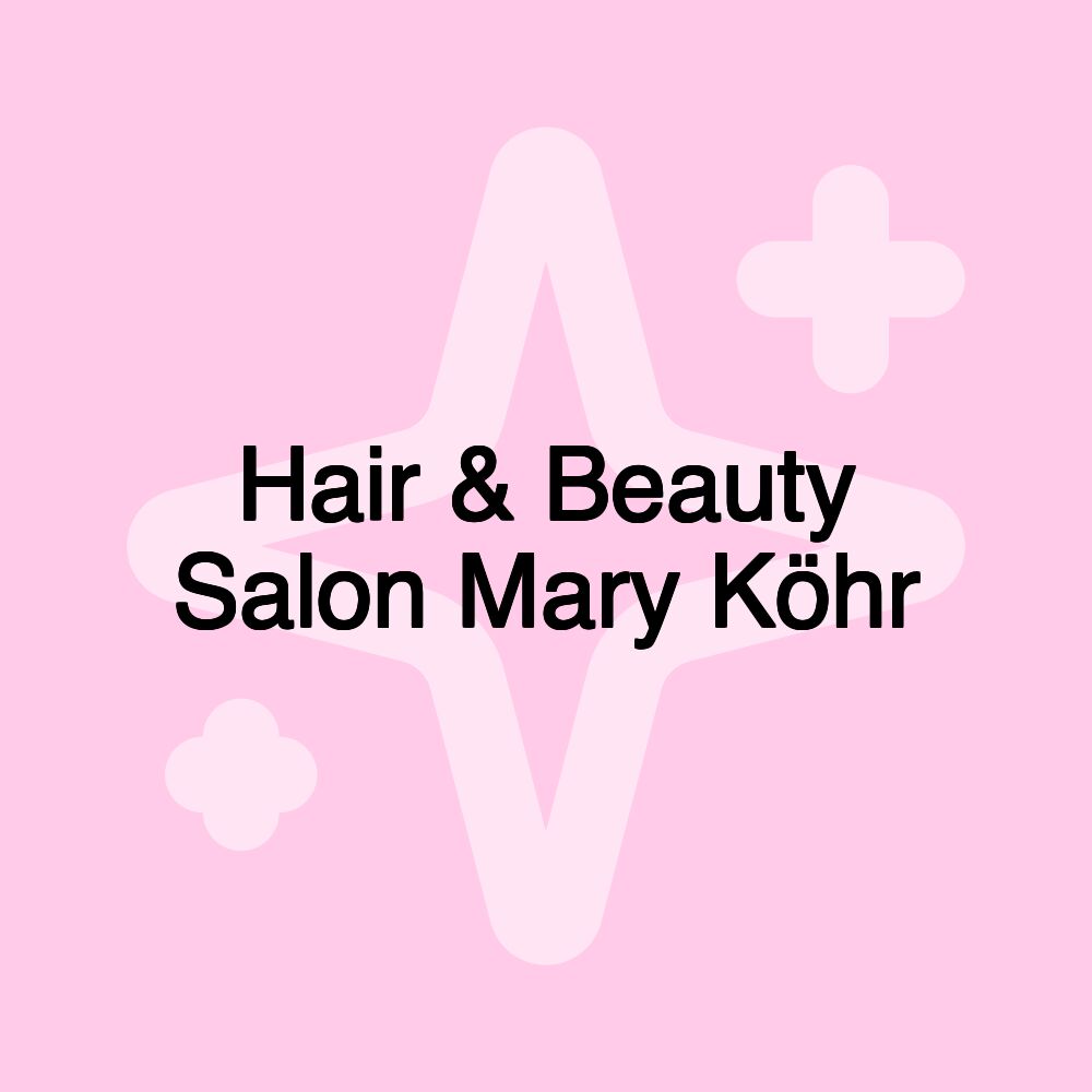 Hair & Beauty Salon Mary Köhr