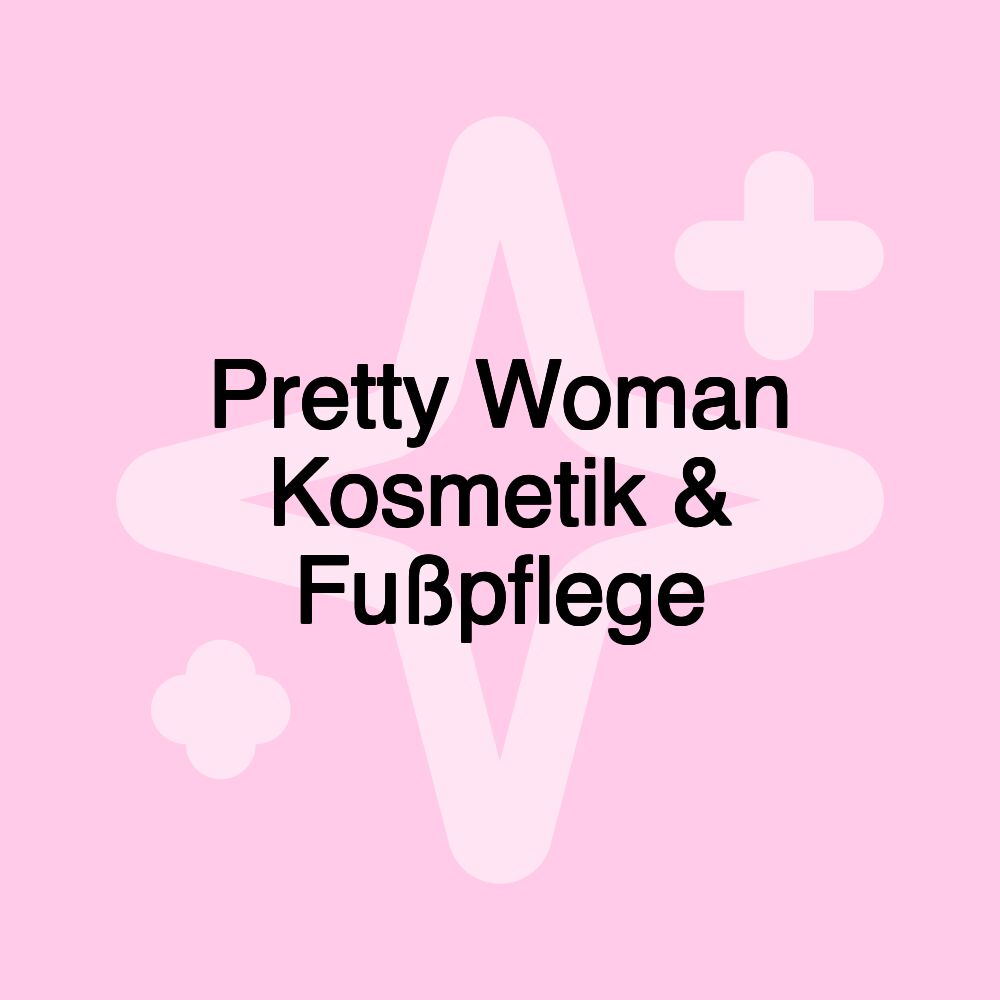 Pretty Woman Kosmetik & Fußpflege