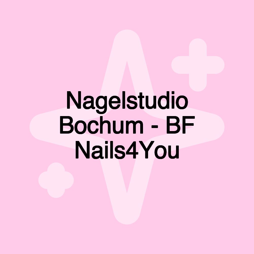 Nagelstudio Bochum - BF Nails4You