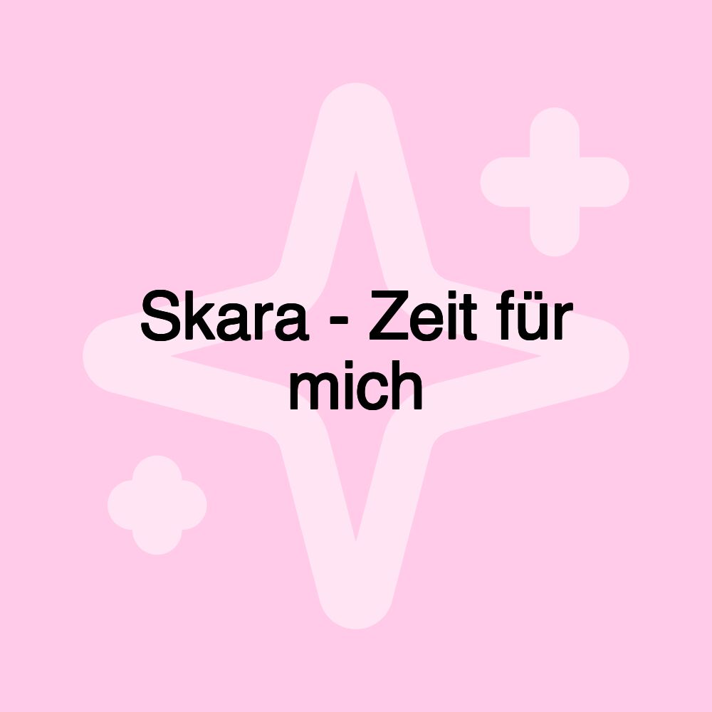 Skara - Zeit für mich