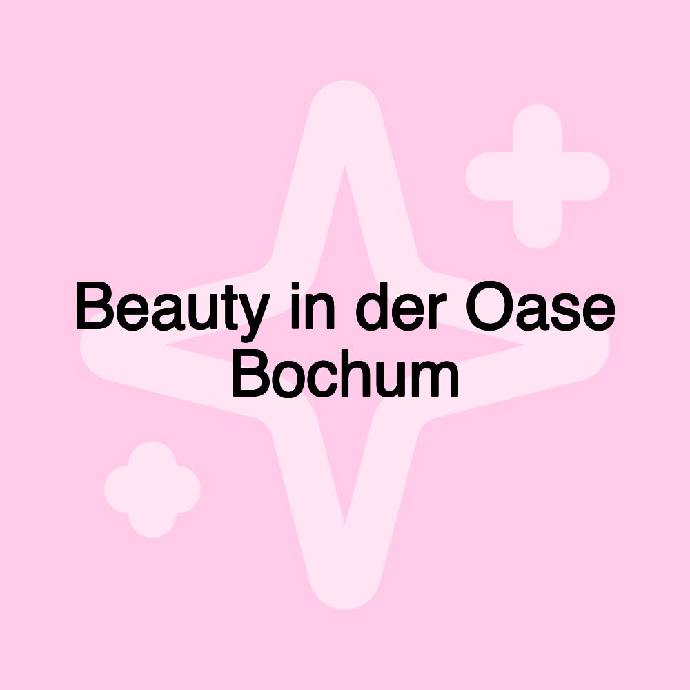 Beauty in der Oase Bochum