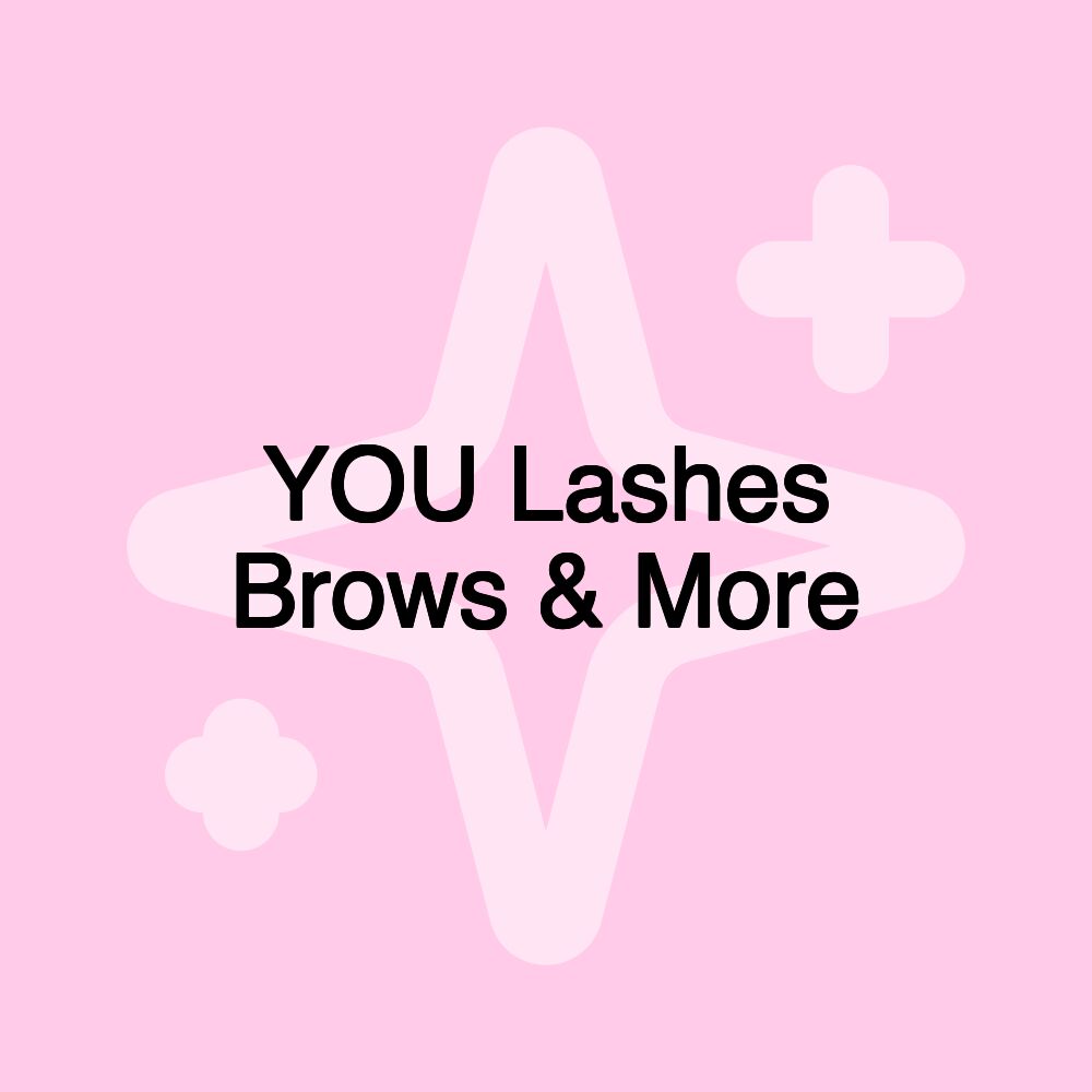 YOU Lashes Brows & More