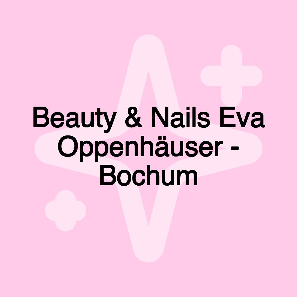 Beauty & Nails Eva Oppenhäuser - Bochum