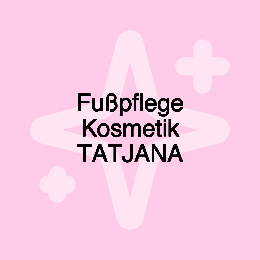 Fußpflege Kosmetik TATJANA