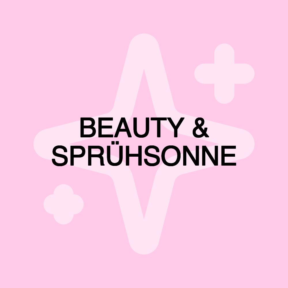 BEAUTY & SPRÜHSONNE