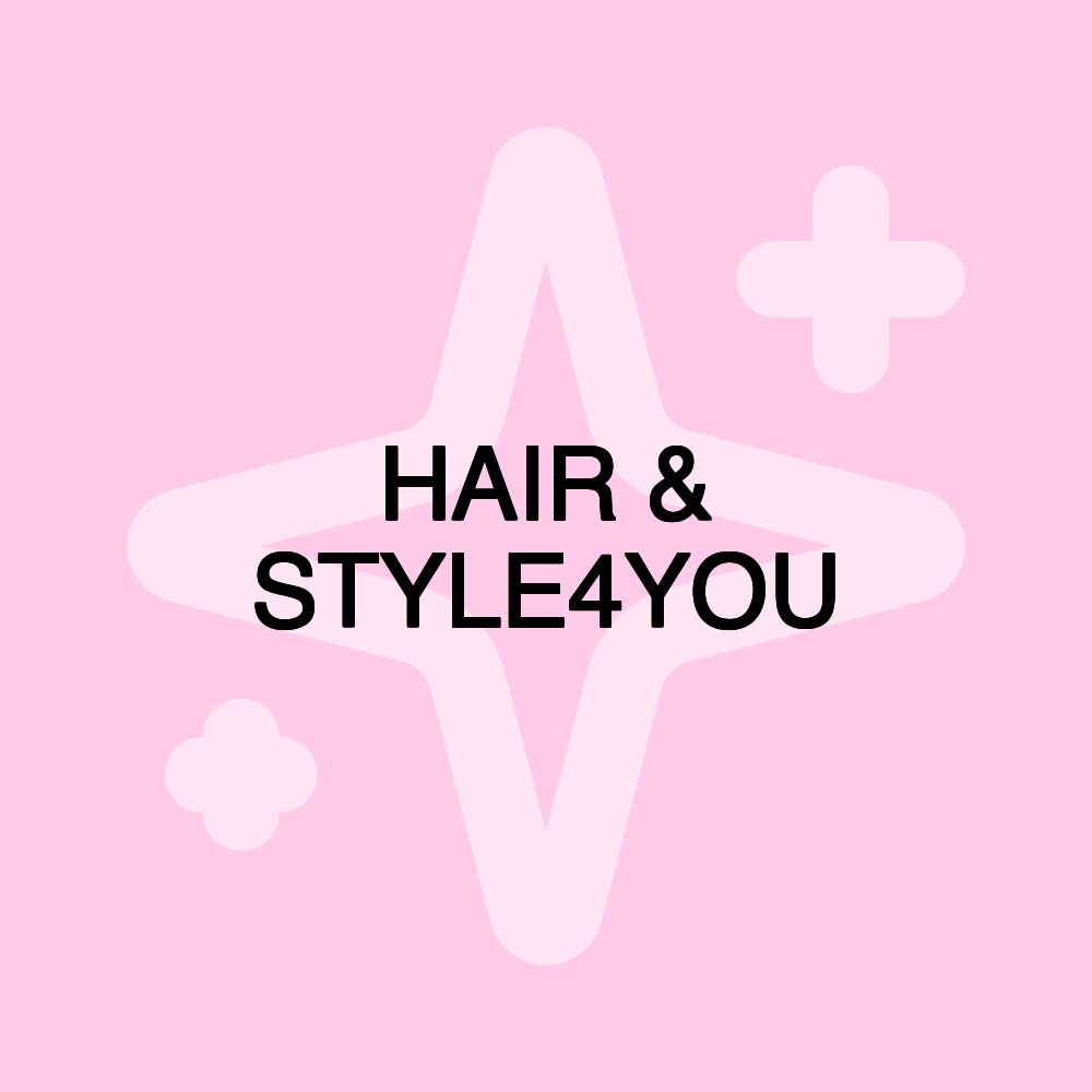 HAIR & STYLE4YOU