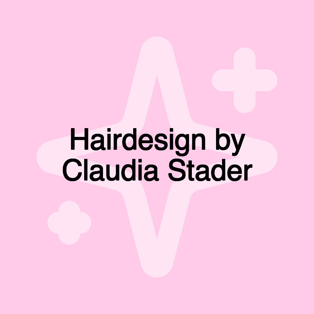 Hairdesign by Claudia Stader