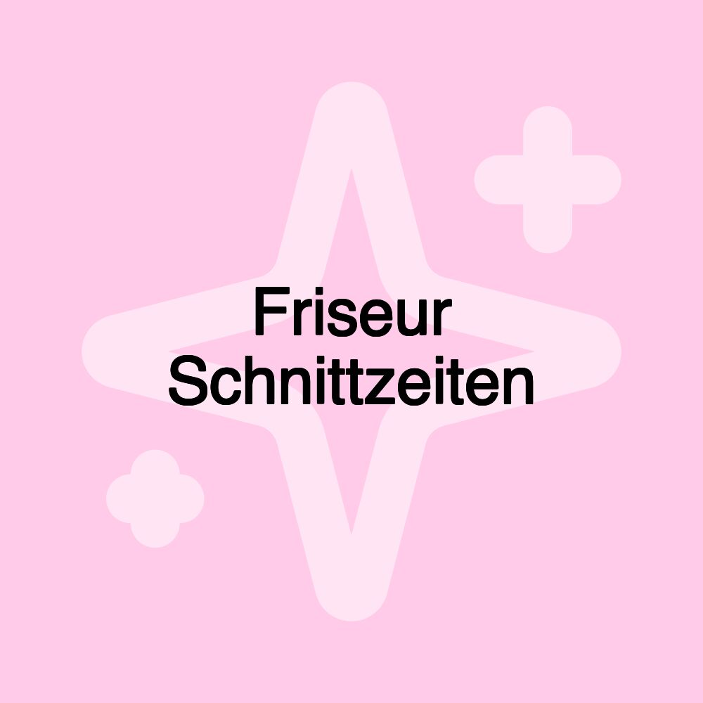 Friseur Schnittzeiten