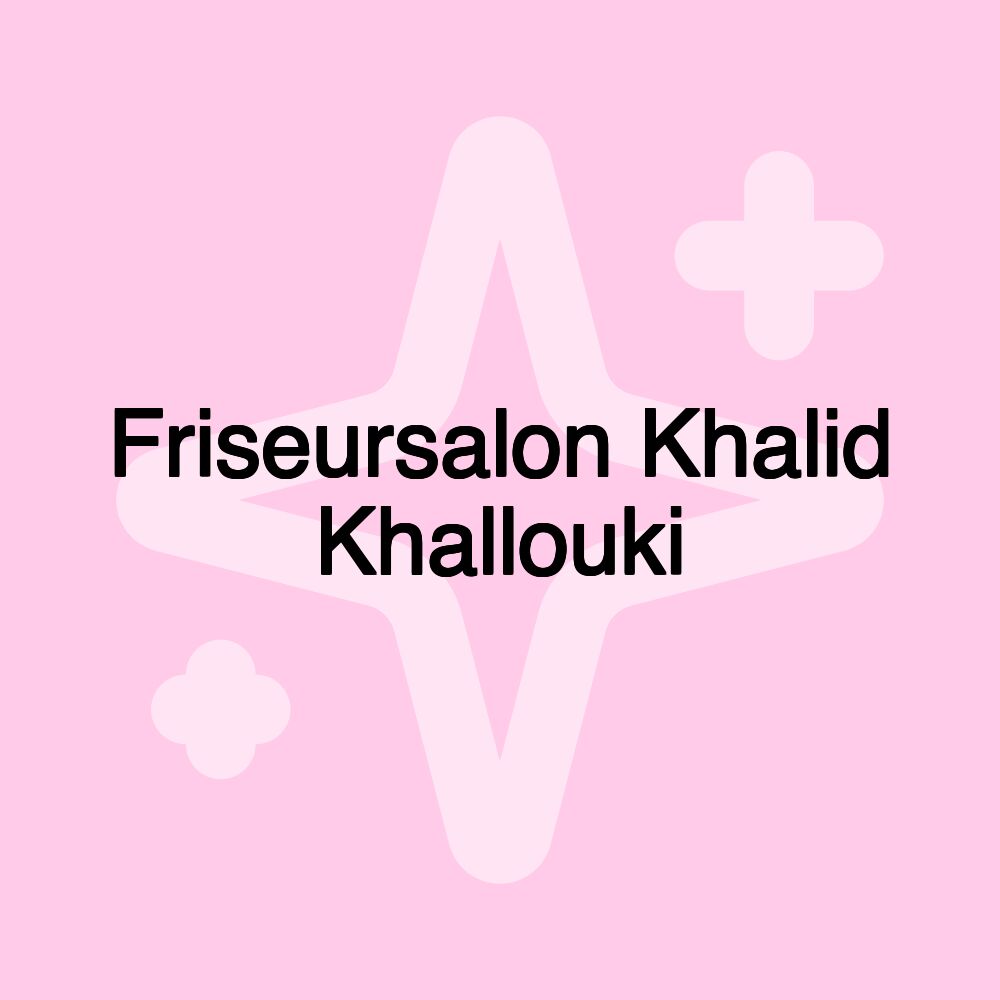 Friseursalon Khalid Khallouki