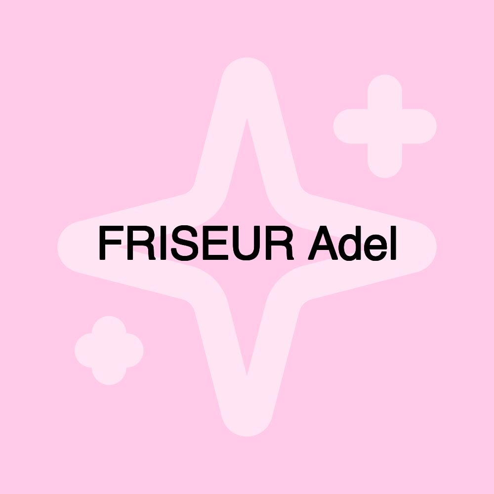 FRISEUR Adel