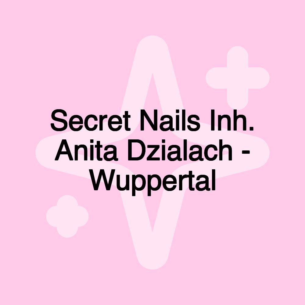 Secret Nails Inh. Anita Dzialach - Wuppertal