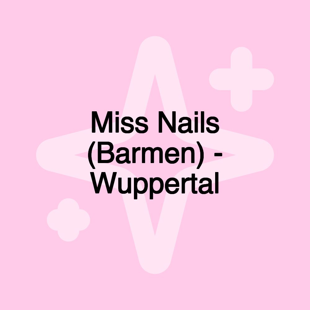 Miss Nails (Barmen) - Wuppertal