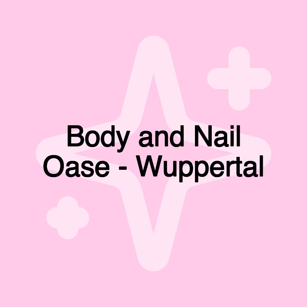 Body and Nail Oase - Wuppertal