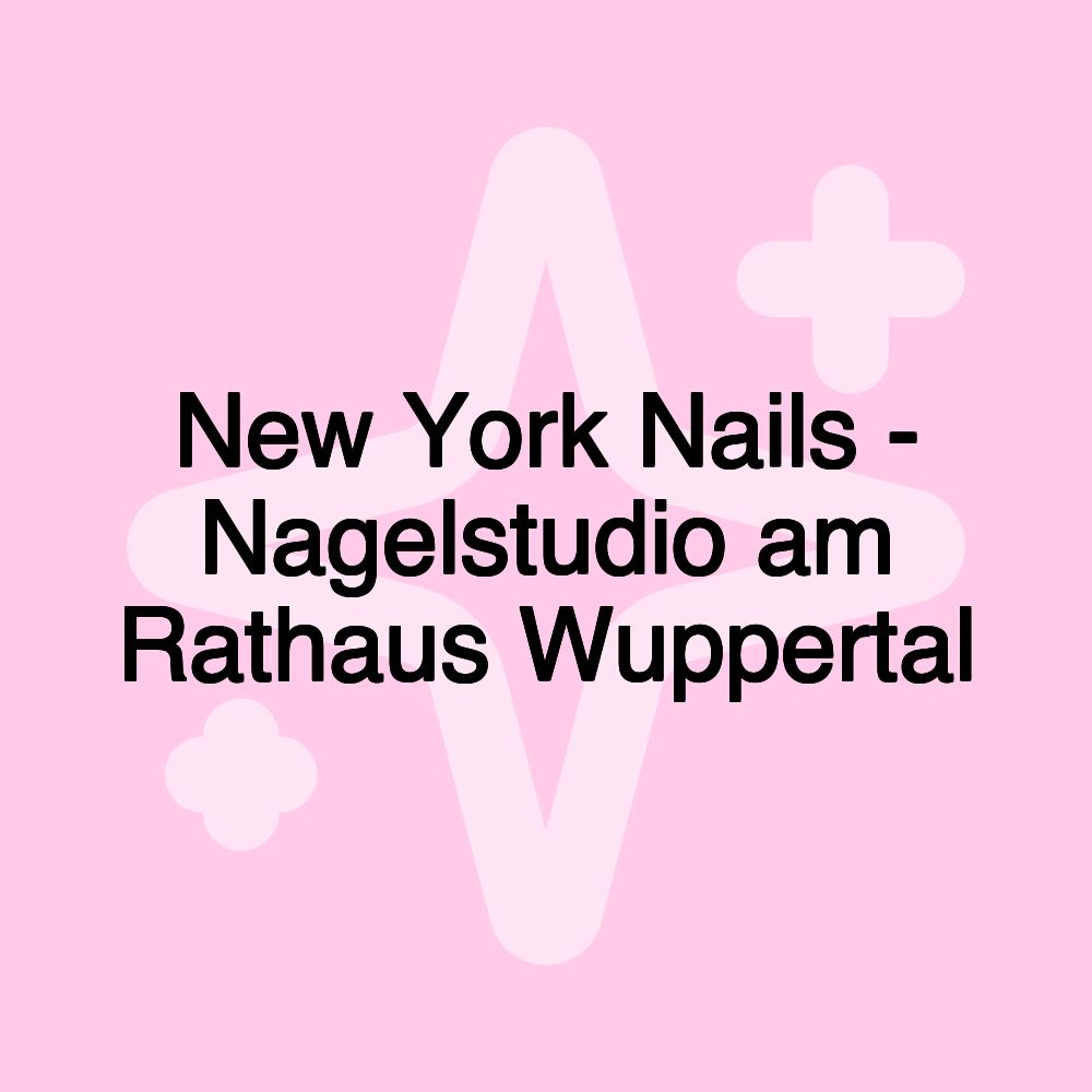 New York Nails - Nagelstudio am Rathaus Wuppertal