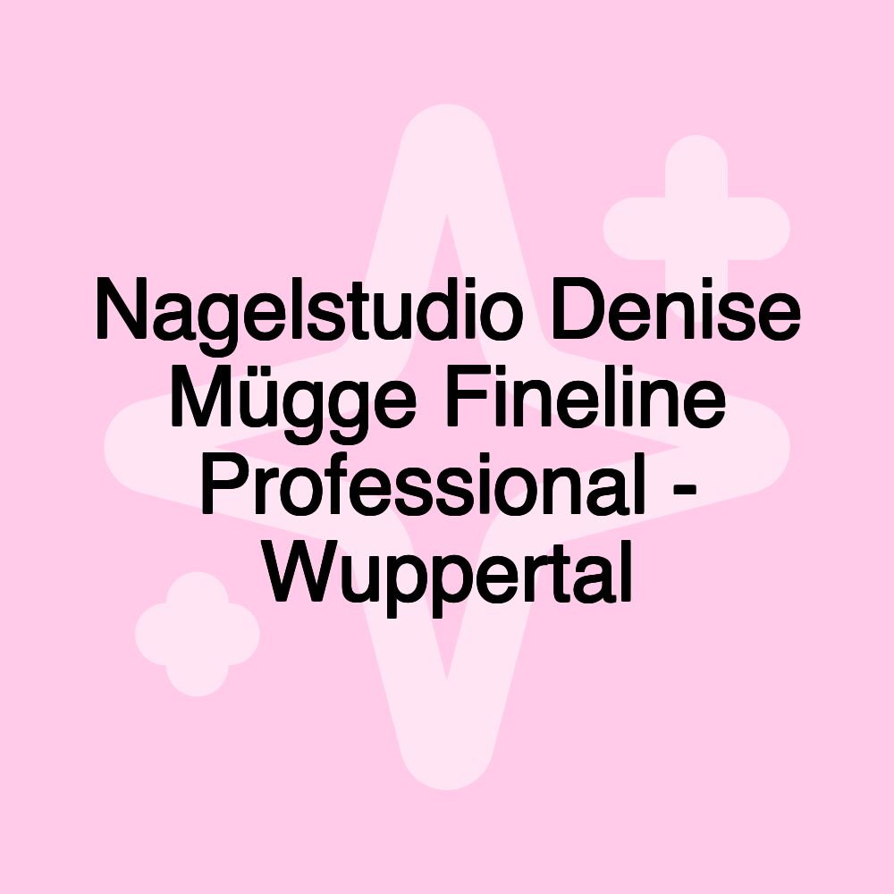 Nagelstudio Denise Mügge Fineline Professional - Wuppertal