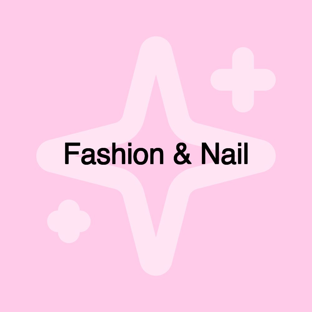 Fashion & Nail