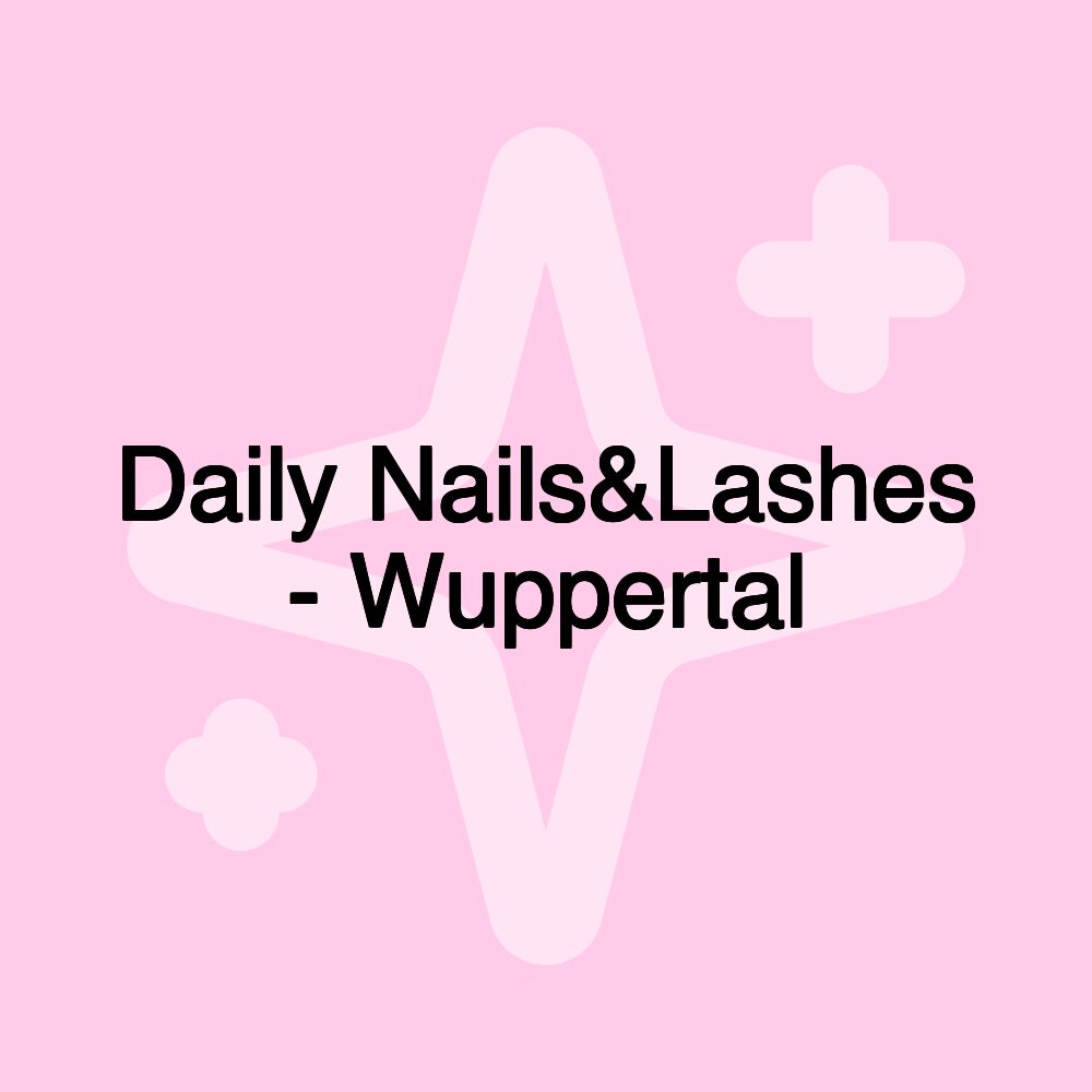 Daily Nails&Lashes - Wuppertal