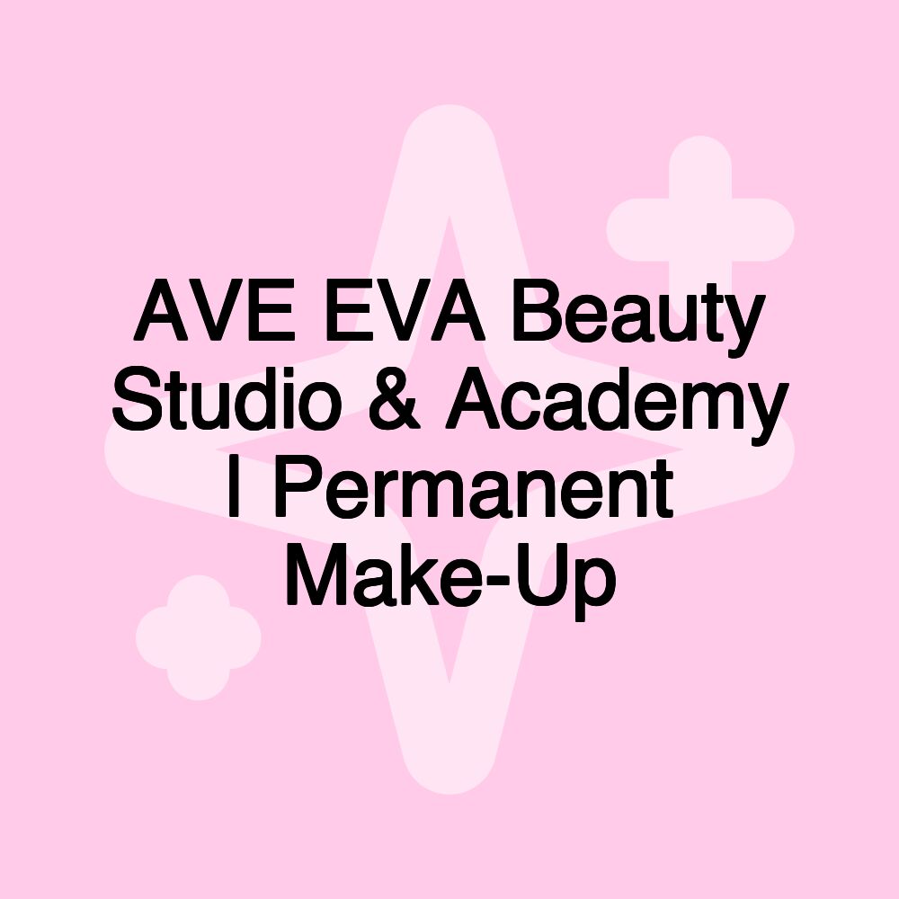 AVE EVA Beauty Studio & Academy | Permanent Make-Up