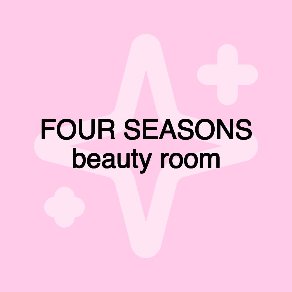 FOUR SEASONS beauty room