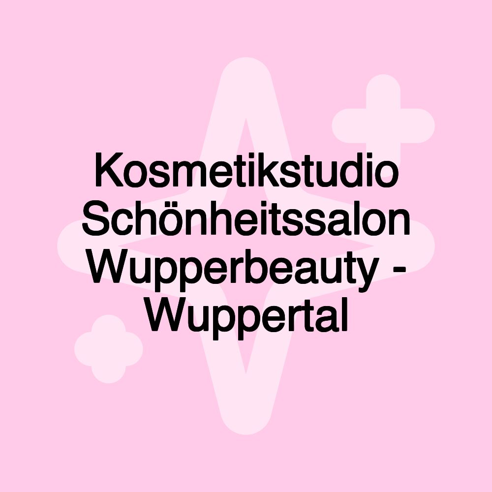 Kosmetikstudio Schönheitssalon Wupperbeauty - Wuppertal