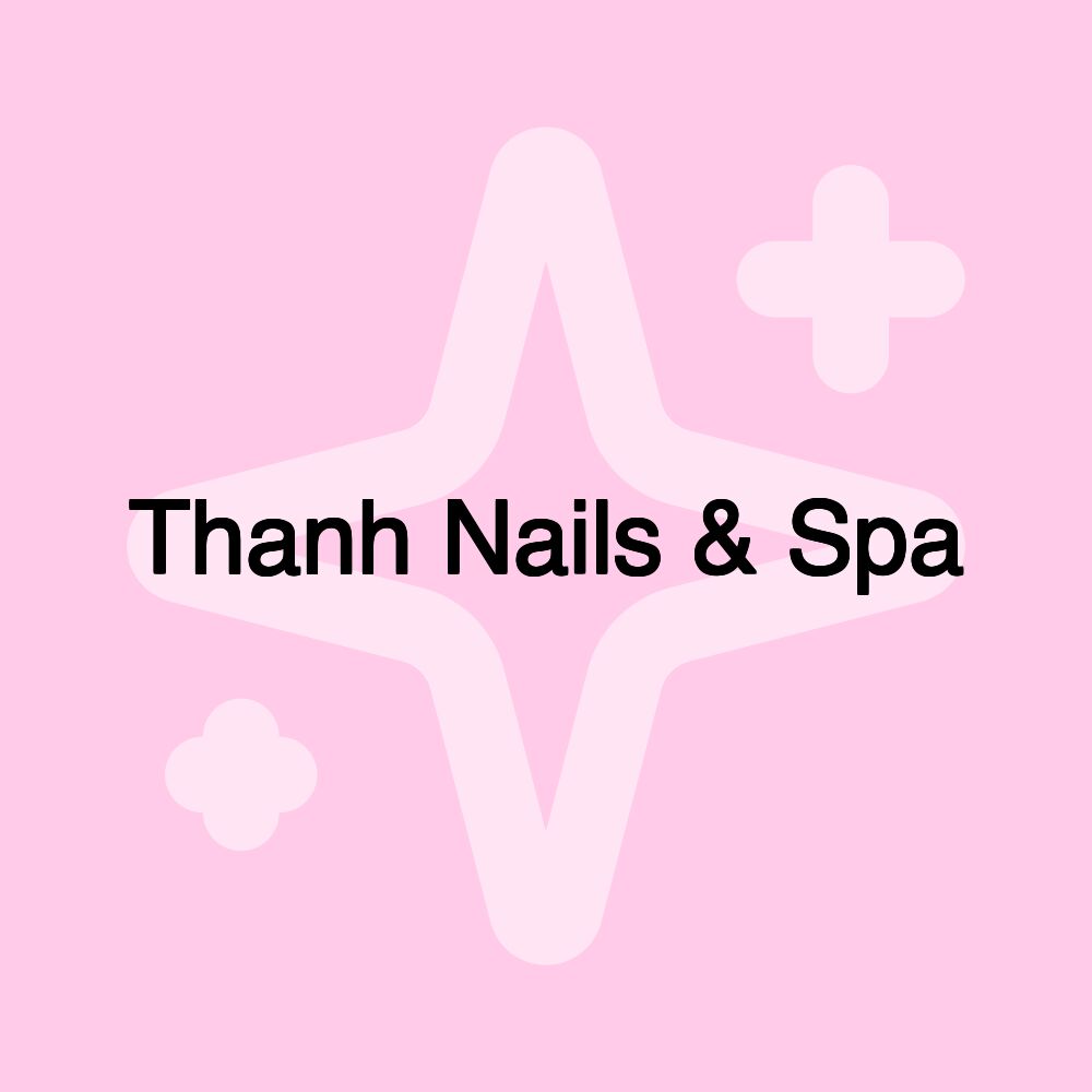 Thanh Nails & Spa