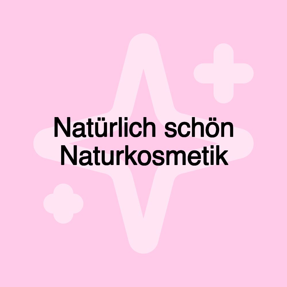 Natürlich schön Naturkosmetik