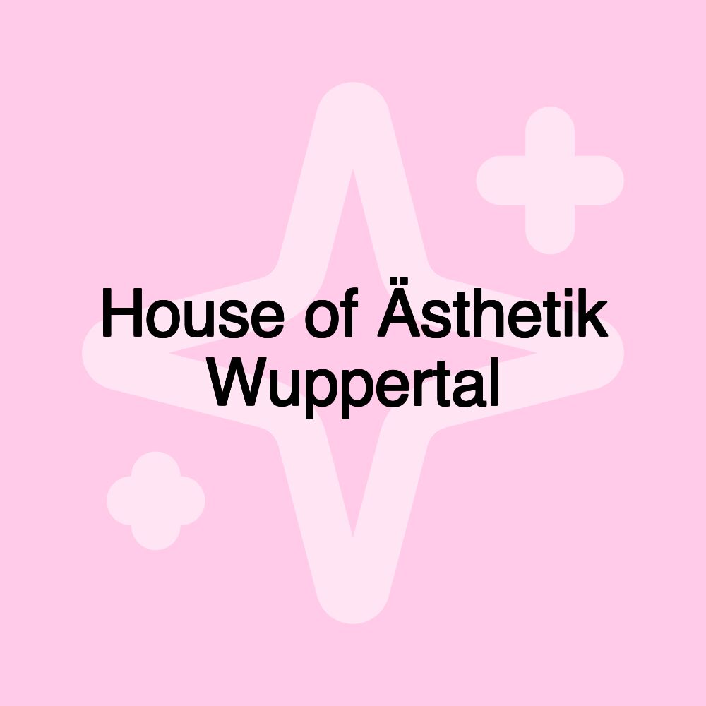 House of Ästhetik Wuppertal