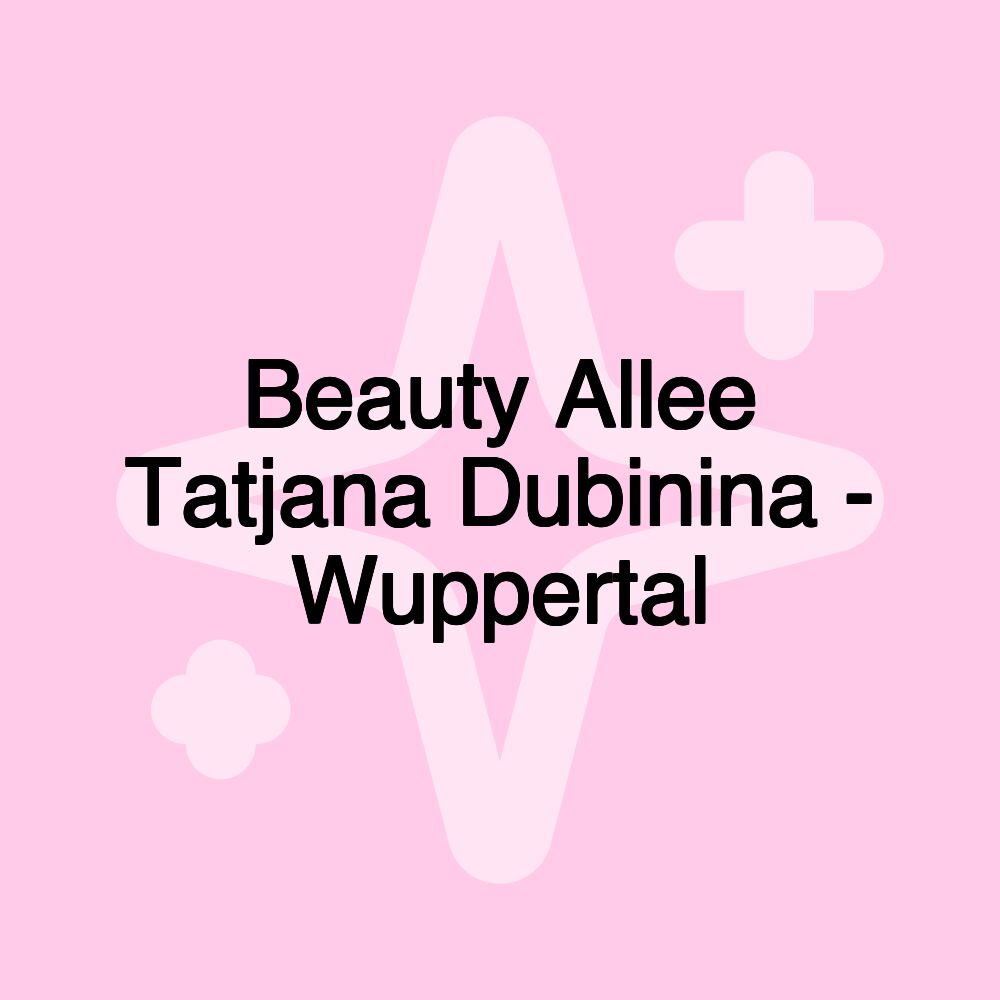 Beauty Allee Tatjana Dubinina - Wuppertal