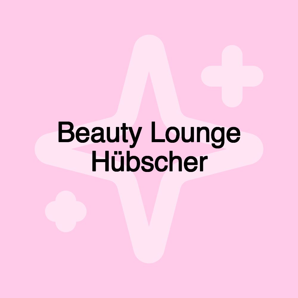 Beauty Lounge Hübscher