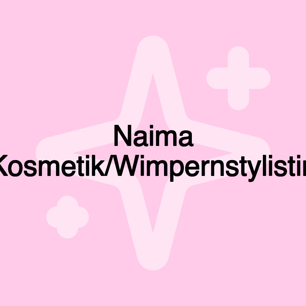 Naima Kosmetik/Wimpernstylistin