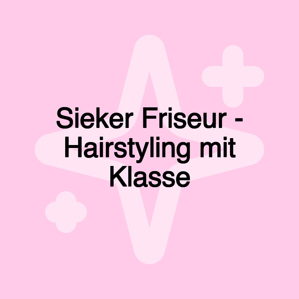 Sieker Friseur - Hairstyling mit Klasse