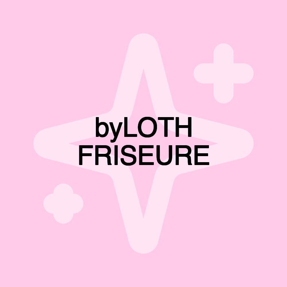 byLOTH FRISEURE