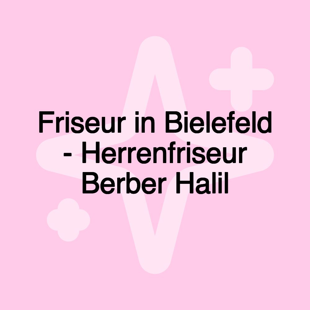 Friseur in Bielefeld - Herrenfriseur Berber Halil